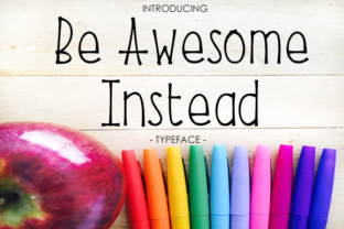 Be Awesome Instead Font for Clear Campaign Visuals